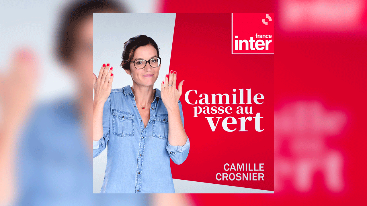 Camille passe au vert Camille passe au vert sur France Inter